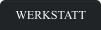 WERKSTATT