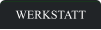 WERKSTATT